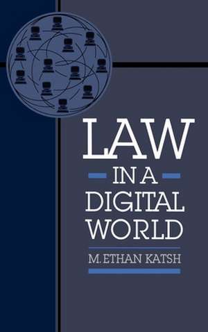 Law in a Digital World de M. Ethan Katsh