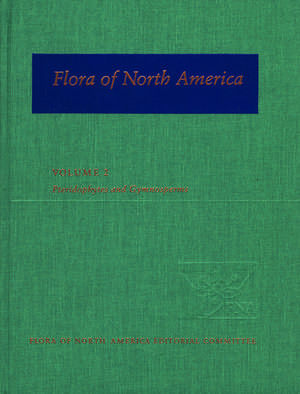 Flora of North America: Volume 2: Pteridophytes and Gymnosperms de Flora of North America Editorial Committee