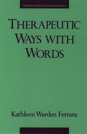 Therapeutic Ways with Words de Kathleen Warden Ferrara