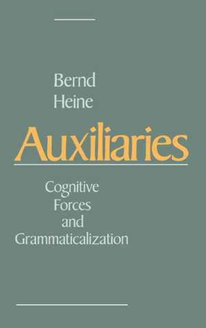 Auxiliaries: Cognitive Forces and Grammaticalization de Bernd Heine