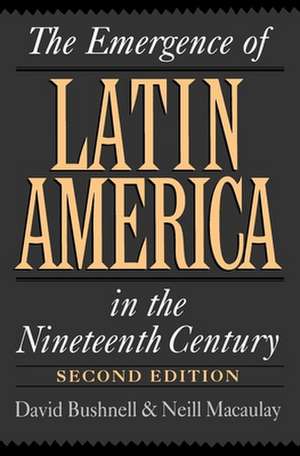 The Emergence of Latin America in the Nineteenth Century de David Bushnell