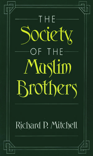 The Society of the Muslim Brothers de Richard P. Mitchell