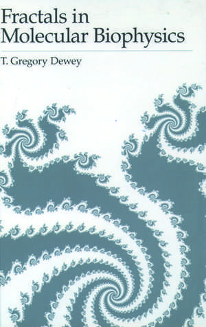 Fractals in Molecular Biophysics de T. Gregory Dewey