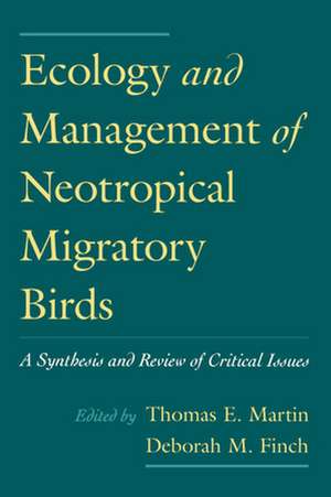 Ecology and Management of Neotropical Migratory Birds: A Synthesis and Review of Critical Issues de Thomas E. Martin