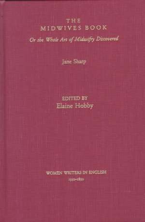 The Midwives Book: or The Whole Art of Midwifery Discovered de Jane Sharp