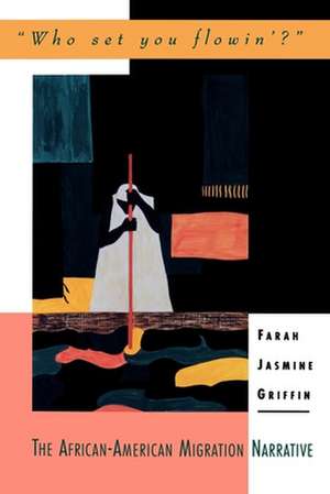 'Who Set You Flowin'?': The African-American Migration Narrative de Farah Jasmine Griffin