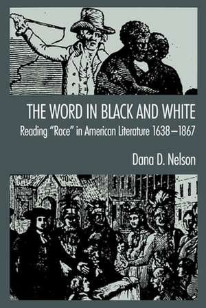 'The Word in Black and White': Reading `Race' in American Literature, 1638-1867 de Dana D. Nelson