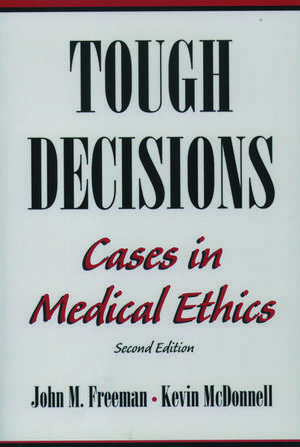 Tough Decisions: Cases in Medical Ethics de John Freeman