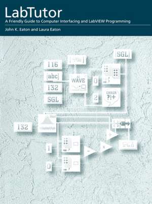 LabTutor: A Friendly Guide to LabView de John K. Eaton