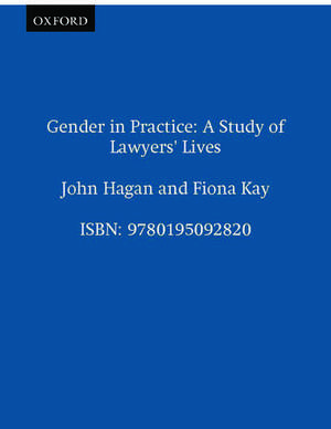 Gender in Practice: A Study of Lawyers' Lives de John Hagan