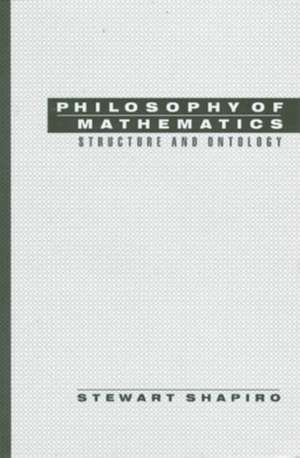 Philosophy of Mathematics: Structure and Ontology de Stewart Shapiro