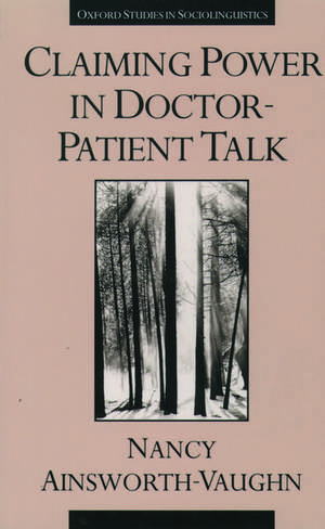 Claiming Power in Doctor-Patient Talk de Nancy Ainsworth-Vaughn