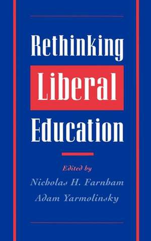 Rethinking Liberal Education de Nicholas H. Farnham