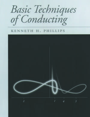 Basic Techniques of Conducting de Kenneth H. Phillips