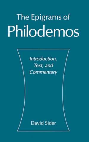 The Epigrams of Philodemos: Introduction, Text, and Commentary de Philodemus