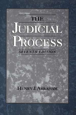 The Judicial Process: An Introductory Analysis of the Courts of the United States, England, and France de Henry J. Abraham