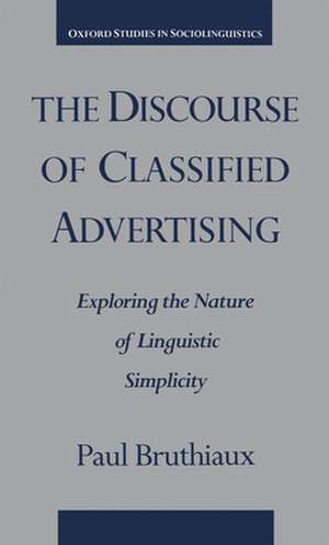 The Discourse of Classified Advertising: Exploring the Nature of Linguistic Simplicity de Paul Bruthiaux