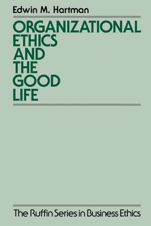 Organizational Ethics and the Good Life de Edwin M. Hartman