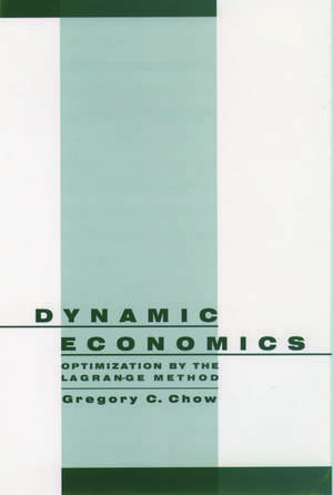 Dynamic Economics: Optimization by the Lagrange Method de Gregory C. Chow