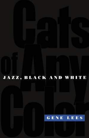 Cats of Any Color: Jazz Black and White de Gene Lees