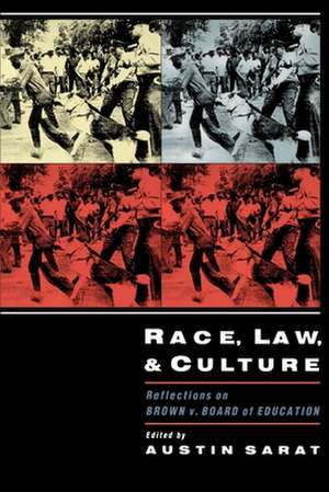 Race, Law, and Culture: Reflections on Brown v. Board of Education de Austin Sarat