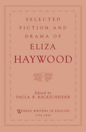 Selected Fiction and Drama of Eliza Haywood de Eliza Haywood