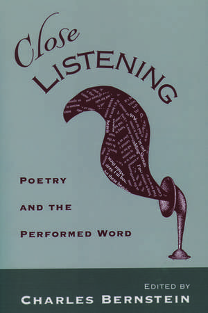 Close Listening: Poetry and the Performed Word de Charles Bernstein