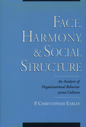 Face, Harmony, and Social Structure: An Analysis of Organizational Behavior Across Cultures de P. Christopher Earley