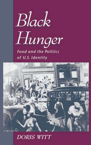 Black Hunger: Food and the Politics of US Identity de Doris Witt