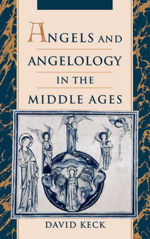 Angels and Angelology in the Middle Ages de David Keck