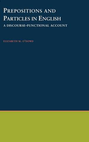 Prepositions and Particles in English: A Discourse-Functional Account de Elizabeth M. O'Dowd