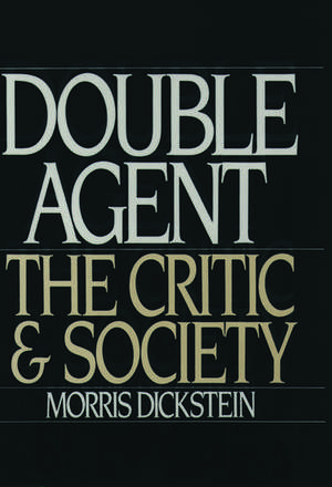 Double Agent: The Critic and Society de Morris Dickstein