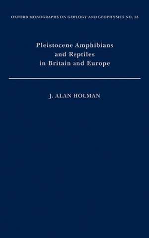 Pleistocene Amphibians and Reptiles in Britain and Europe de J. Alan Holman