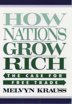 How Nations Grow Rich: The Case for Free Trade de Melvyn Krauss