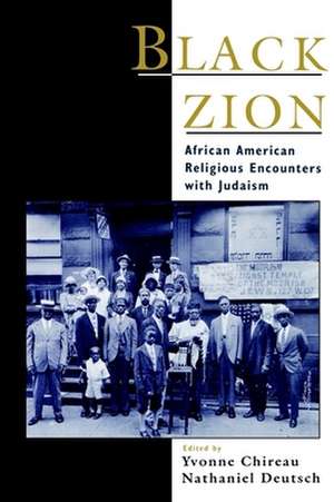 Black Zion: African American Religious Encounters with Judaism de Yvonne Chireau