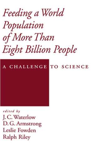 Feeding a World Population of More Than Eight Billion People: A Challenge to Science de J. C. Waterlow