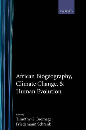 African Biogeography, Climate Change, and Human Evolution de Timothy G. Bromage