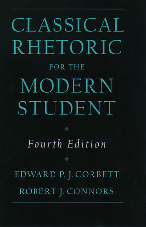 Classical Rhetoric for the Modern Student de Edward P.J. Corbett