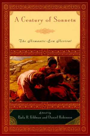 A Century of Sonnets: The Romantic-Era Revival 1750-1850 de Paula R. Feldman