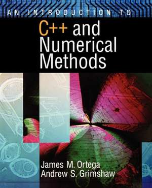 An Introduction to C++ and Numerical Methods de James M. Ortega