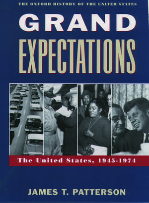 Grand Expectations: The United States, 1945-1974 de James T. Patterson