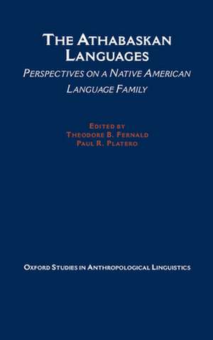 The Athabaskan Languages: Perspectives on a Native American Language Family de Theodore Fernald