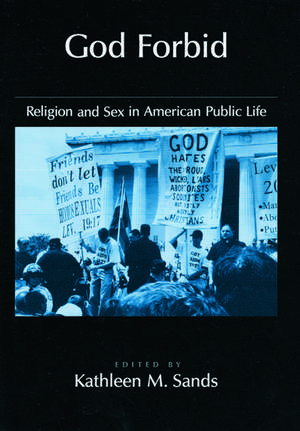 God Forbid: Religion and Sex in American Public Life de Kathleen M. Sands