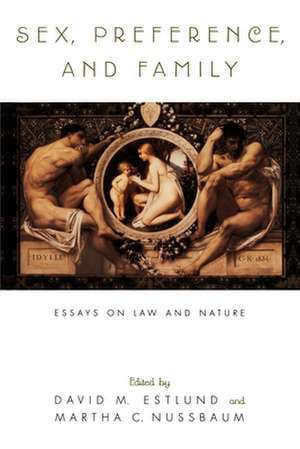 Sex, Preference, and Family: Essays on Law and Nature de David M. Estlund