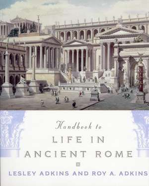 Handbook to Life in Ancient Rome de Lesley Adkins