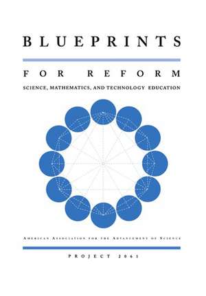 Blueprints for Reform: Science, Mathematics, and Technology Education de American Association for the Advancement of Science