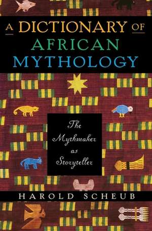 A Dictionary of African Mythology de Harold Scheub