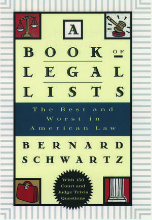 A Book of Legal Lists: The Best and Worst in American Law with 150 Court and Judge Trivia Questions de Bernard Schwartz