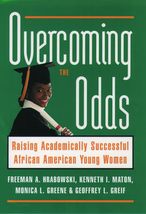 Overcoming the Odds: Raising Academically Successful African American Young Women de Freeman A. Hrabowski