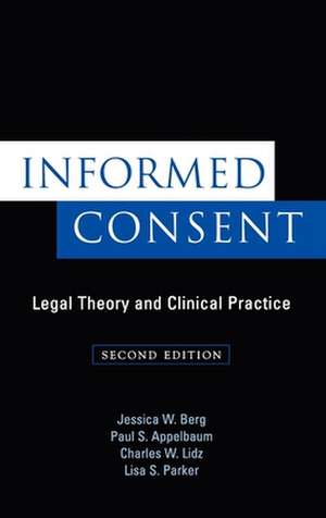 Informed Consent: Legal Theory and Clinical Practice de Jessica W. Berg